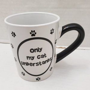 Feline ONLY MY CAT UNDERSTANDS Mug Cup Enjoy Life Black & White